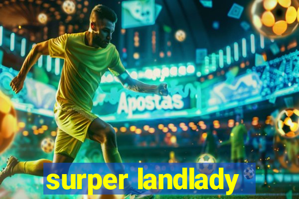 surper landlady