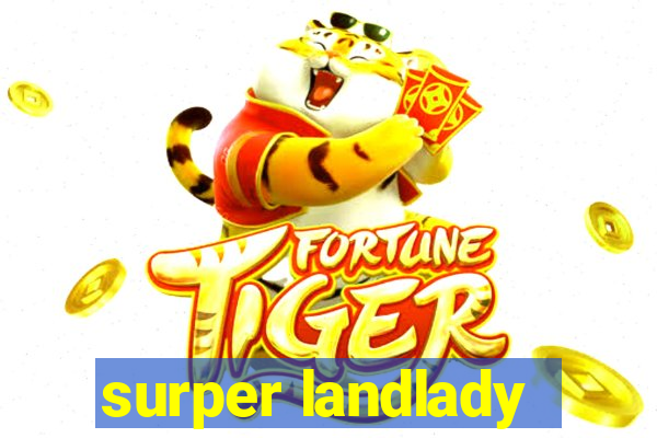 surper landlady