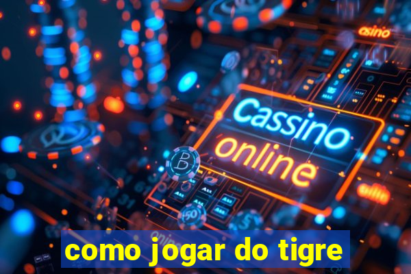 como jogar do tigre