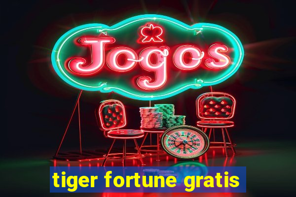 tiger fortune gratis