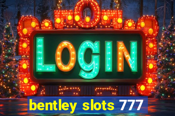 bentley slots 777