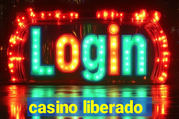 casino liberado