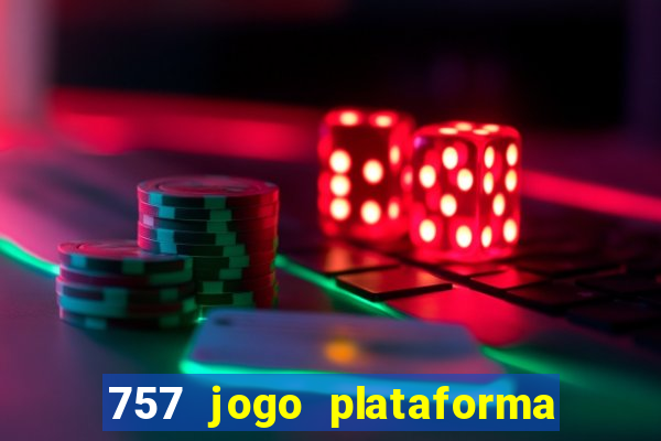 757 jogo plataforma paga mesmo