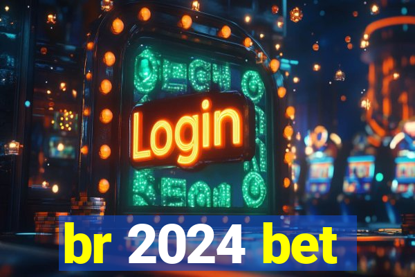 br 2024 bet