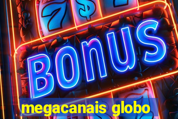 megacanais globo