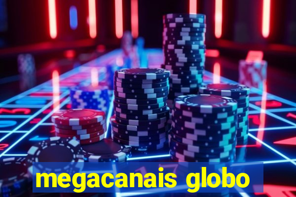 megacanais globo