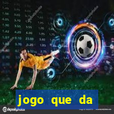 jogo que da dinheiro tigre