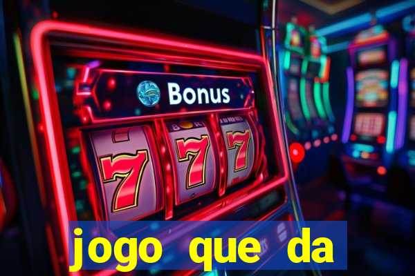 jogo que da dinheiro tigre