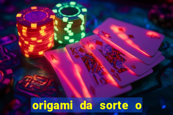 origami da sorte o que escrever