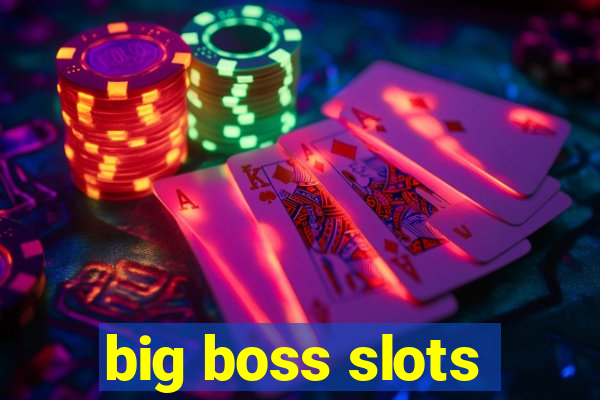 big boss slots