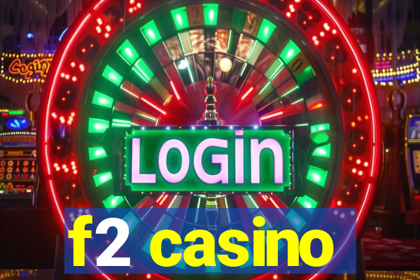 f2 casino