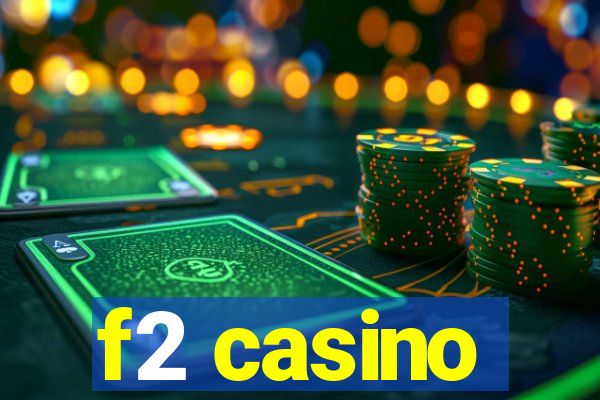 f2 casino