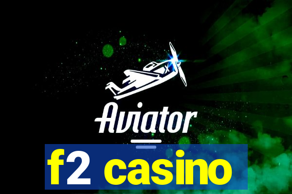 f2 casino