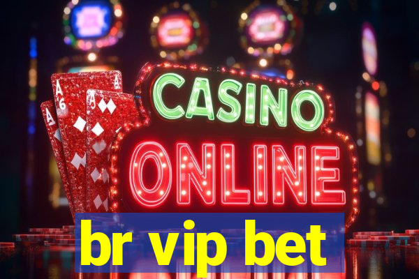 br vip bet