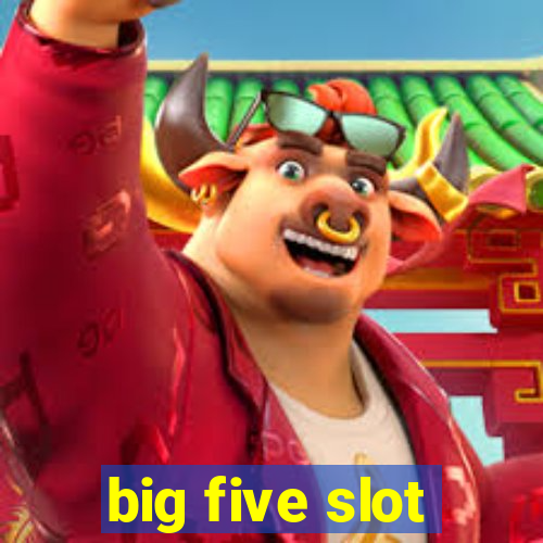 big five slot