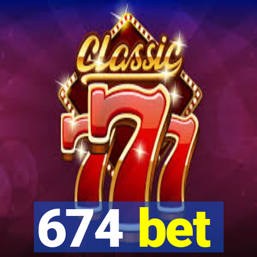 674 bet