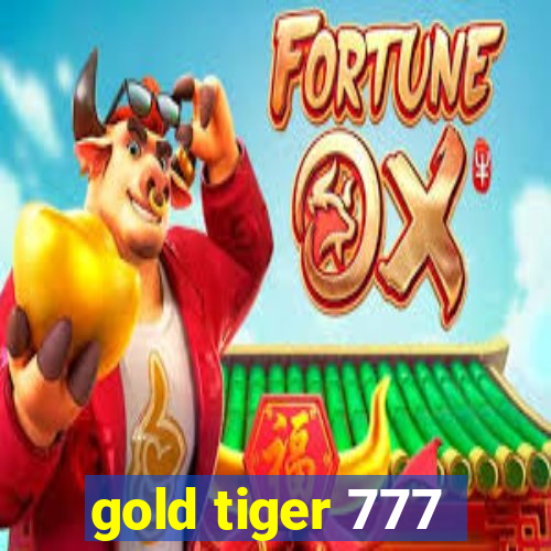 gold tiger 777