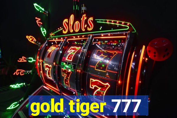 gold tiger 777