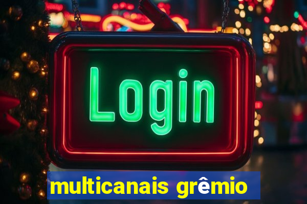 multicanais grêmio