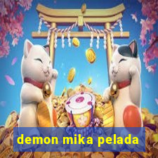 demon mika pelada