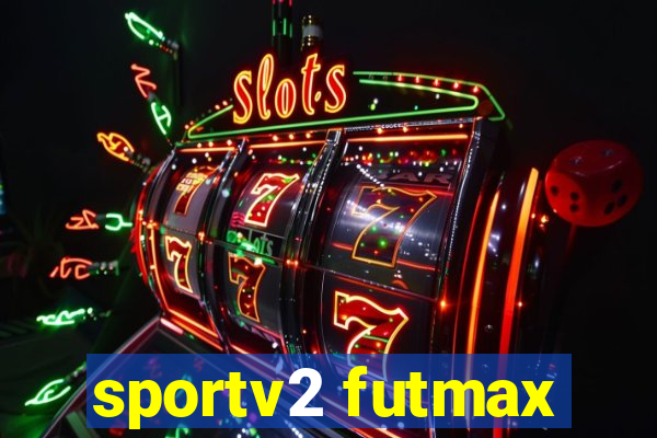 sportv2 futmax