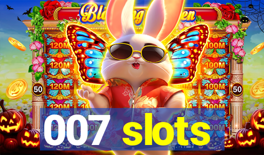 007 slots