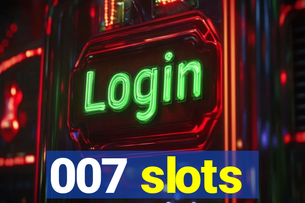 007 slots