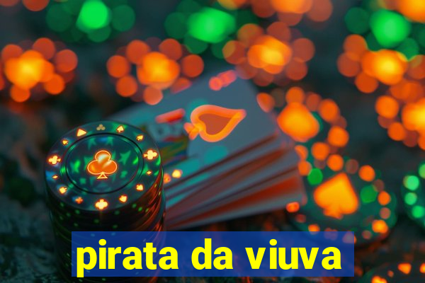 pirata da viuva