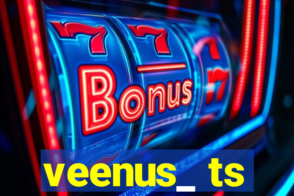 veenus_ ts