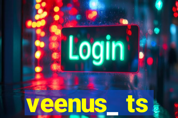 veenus_ ts