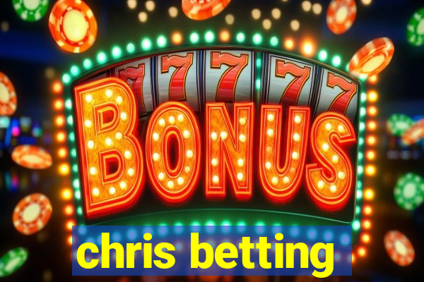 chris betting