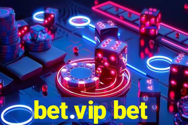 bet.vip bet