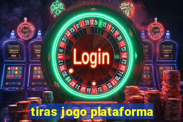 tiras jogo plataforma