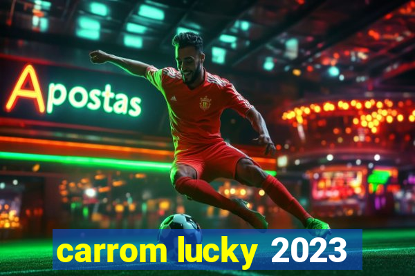 carrom lucky 2023