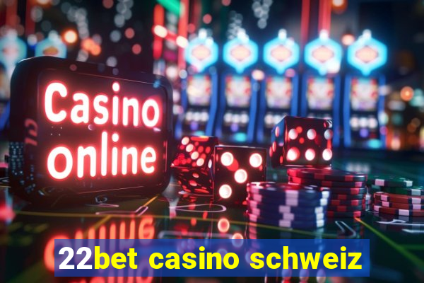 22bet casino schweiz