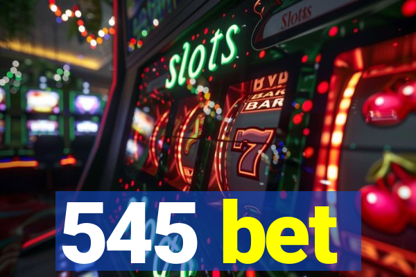 545 bet