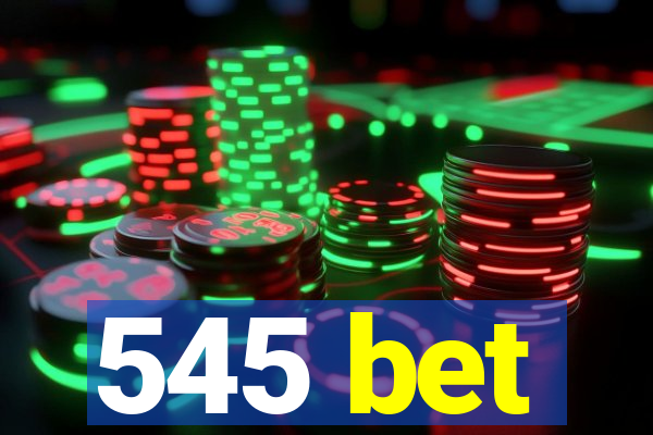 545 bet