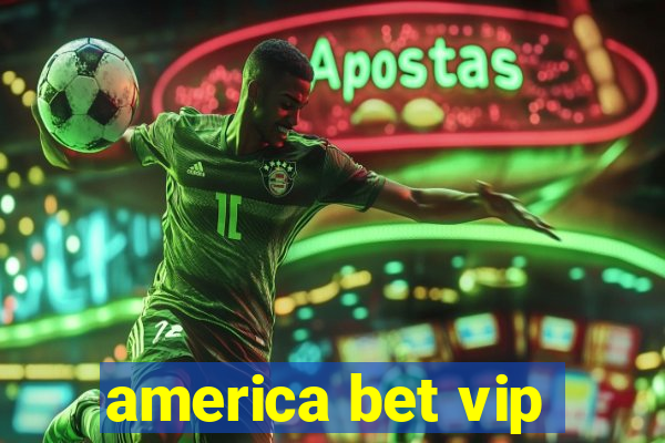 america bet vip