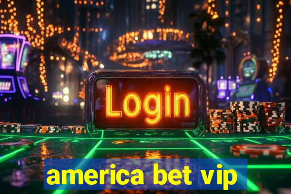 america bet vip