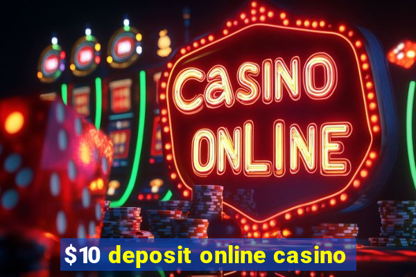 $10 deposit online casino