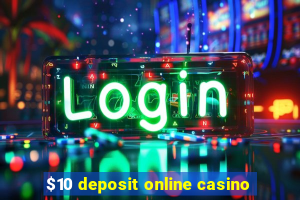 $10 deposit online casino