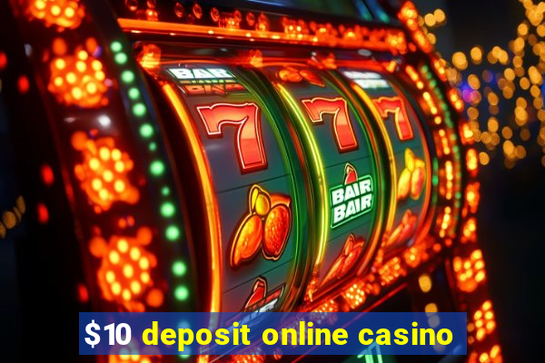 $10 deposit online casino