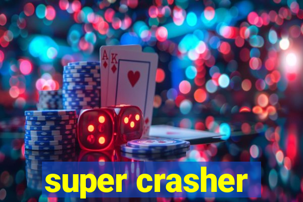 super crasher