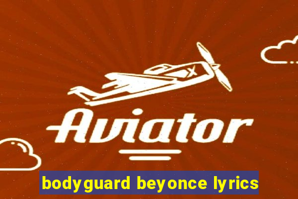 bodyguard beyonce lyrics