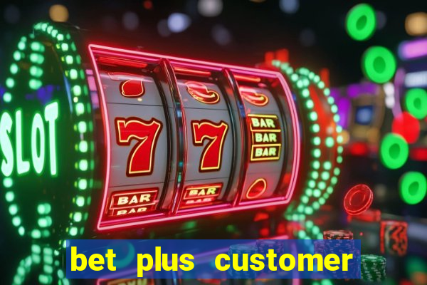 bet plus customer service number