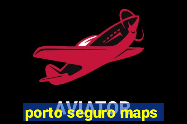 porto seguro maps