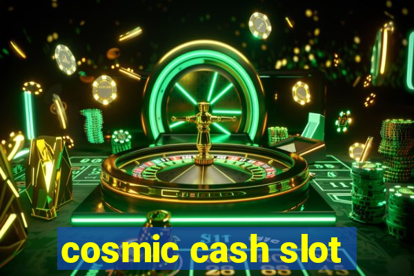 cosmic cash slot