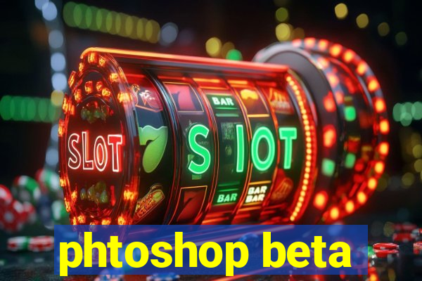 phtoshop beta