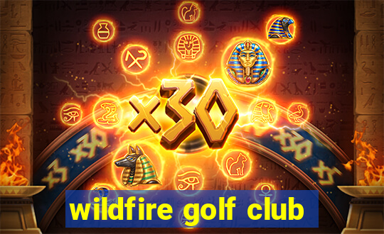 wildfire golf club