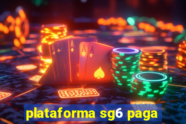 plataforma sg6 paga